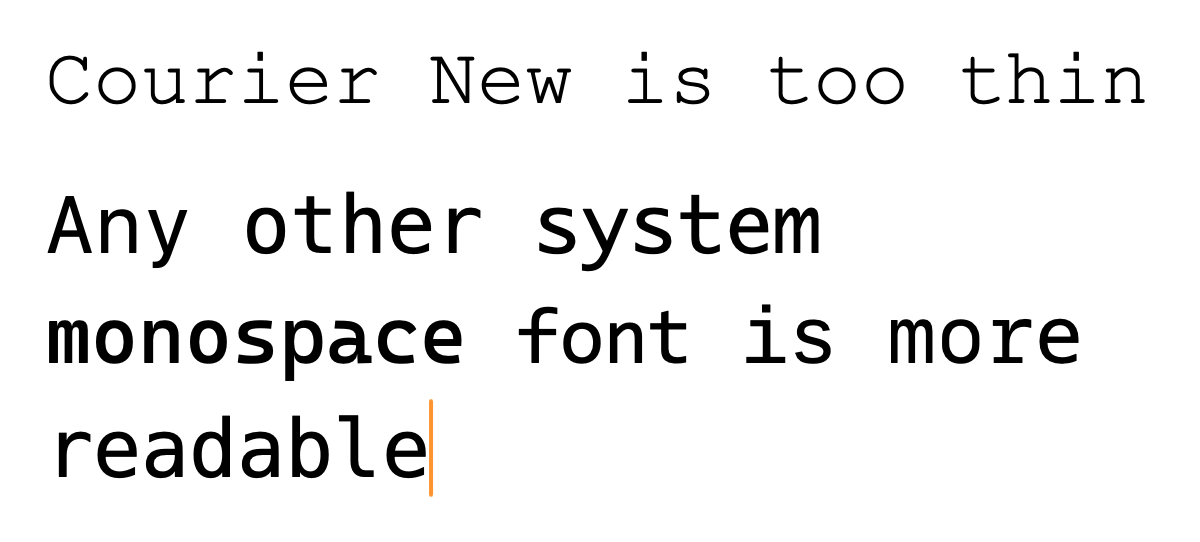 Courier New is too thin. Any other system monospace font is more readable.